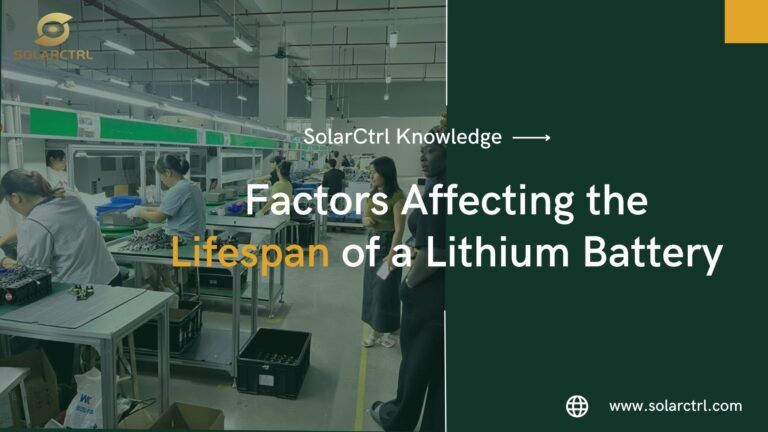 Factors Affecting the Lifespan of a Lithium Battery | SolarCtrl