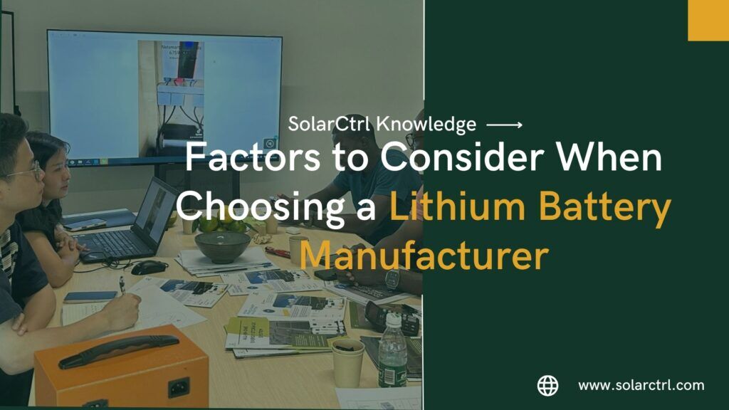 Factors to Consider When Choosing a Lithium Battery Manufacturer ...